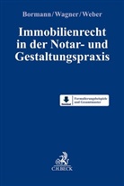 Jen Bormann, Jens Bormann, matthias wagner, Jens Bormann, Matthia Wagner, matthias wagner... - Immobilienrecht in der Notar- und Gestaltungspraxis