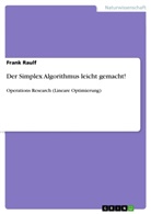Frank Raulf - Der Simplex Algorithmus leicht gemacht!