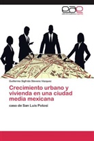 Guillermo Sigfrido Stevens Vázquez - Crecimiento urbano y vivienda en una ciudad media mexicana