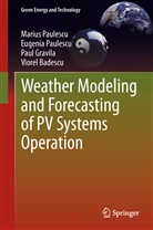 Viorel Badescu, Paul Gravila, Paul e Gravila, Eugeni Paulescu, Eugenia Paulescu, Mariu Paulescu... - Weather Modeling and Forecasting of PV Systems Operation