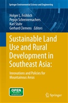 Gerhard Clemens, Holger L. Fröhlich, Pepij Schreinemachers, Pepijn Schreinemachers, Karl Stahr, Karl Stahr et al - Sustainable Land Use and Rural Development in Southeast Asia:
