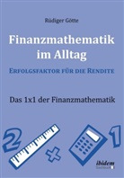 Rüdiger Götte - Finanzmathematik im Alltag - Erfolgsfaktor für die Rendite