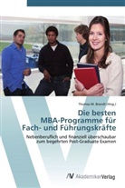 Thomas M. Brandt, Thoma M Brandt, Thomas M Brandt - Die besten MBA-Programme für Fach- und Führungskräfte