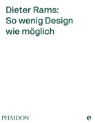 Lovell, Sophie Lovell, Ram, Dieter Rams - Dieter Rams: So wenig Design wie möglich