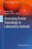 Andre B Weir, Andrea B Weir, COLLINS, Collins, Margaret Collins, Andrea B Weir... - Assessing Ocular Toxicology in Laboratory Animals
