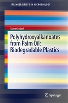 Kumar Sudesh - Polyhydroxyalkanoates from Palm Oil: Biodegradable Plastics