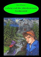 Don Chyron, Sandra Neumann - Ludwig und der abenteuerliche Zauberwald