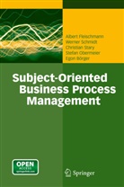 Egon Börger, Alber Fleischmann, Albert Fleischmann, Stefan Obermeier, Werne Schmidt, Werner Schmidt... - Subject-Oriented Business Process Management