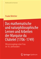 Frauke Böttcher - Das mathematische und naturphilosophische Lernen und Arbeiten der Marquise du Châtelet (1706-1749)