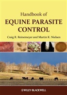 Martin Nielsen, Martin K. Nielsen, Craig Reinemeyer, Craig Nielsen Reinemeyer, Craig R. Reinemeyer, Craig Robert Reinemeyer... - Handbook of Equine Parasite Control