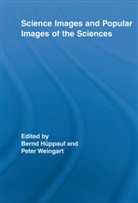 Bernd-Rudiger Huppauf, Peter Weingart, Peter (EDT)/ Huppauf Weingart, Peter (University of Bielefeld Weingart, Peter Huppauf Weingart, Bernd Huppauf... - Science Images and Popular Images of the Sciences