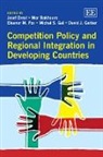 Josef Bakhoum Drexl, Josef/ Bakhoum Drexl, Mor Bakhoum, Josef Drexl, Eleanor M. Fox, Michal S. Gal... - Competition Policy and Regional Integration in Developing Countries