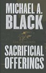 Michael A. Black - Sacrificial Offerings
