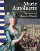 Heather Schwartz, Heather E. Schwartz - Marie Antoinette: Controversial Queen of France