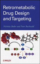N Bodor, Nichola Bodor, Nicholas Bodor, Nicholas Buchwald Bodor, Nicholas/ Buchwald Bodor, Bodor Nicholas... - Retrometabolic Drug Design and Targeting
