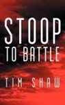 Tim Shaw - Stoop to Battle