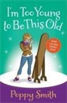 Poppy Smith, Morris - I'm Too Young to Be This Old