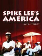 D Sterritt, David Sterritt, David (National Society of Film Critics) Sterritt, Sterritt David - Spike Lee''s America