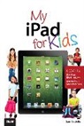 Sam Costello - My iPad for Kids (Covers iOS 6 on iPad 3rd or 4th generation, and iPad mini)