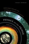 Margaret Wertheim - Physics on the Fringe