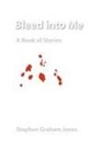 Stephen Graham Jones - Bleed Into Me