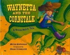 Helen Ketteman, Helen/ Greenseid Ketteman, Diane Greenseid - Waynetta and the Cornstalk