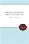 Charles Caramello - Henry James, Gertrude Stein, and the Biographical Act