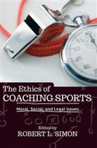 Robert L Simon, Robert L. Simon, Robert Simon, Robert L Simon, Robert L. Simon, Robert L. (EDT) Simon... - Ethics of Coaching Sports