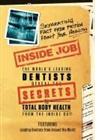 Tom Orent, The World's Leading Dentists - Inside Job: Separating Fact from Fiction about Your Health