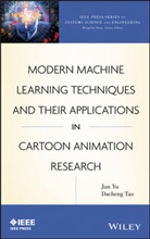 Dacheng Tao, J Yu, Ju Yu, Jun Yu, Jun Tao Yu, Jun/ Tao Yu... - Modern Machine Learning Techniques and Their Applications in Cartoon