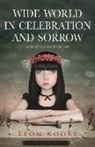Leon Rooke - Wide World in Celebration and Sorrow