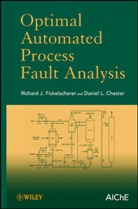 Daniel L Chester, Daniel L. Chester, Daniel L. Fickelscherer Chester, R. J. Fickelscherer, Richard Fickelscherer, Richard J Fickelscherer... - Optimal Automated Process Fault Analysis