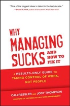 Cali Ressler, Ressler Cali, J Thompson, Jod Thompson, Jody Thompson, Jody Ressler Thompson - Why Managing Sucks and How to Fix It