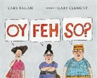Cary Fagan, Cary/ Clement Fagan, Fagan Cary, Gary Clement, Clement Gary - Oy, Feh, So?