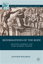 J Waldron, J. Waldron, Jennifer Waldron, WALDRON JENNIFER - Reformations of the Body