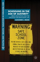 A Means, A. Means, Alexander Means, Alexander J. Means, MEANS ALEXANDER J - Schooling in the Age of Austerity
