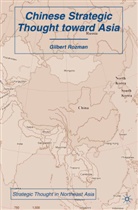 G Rozman, G. Rozman, Gilbert Rozman - Chinese Strategic Thought Toward Asia