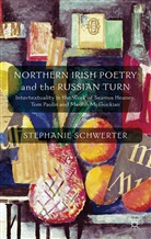 S Schwerter, S. Schwerter, Stephanie Schwerter, SCHWERTER STEPHANIE - Northern Irish Poetry and the Russian Turn