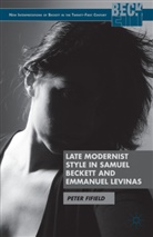 P Fifield, P. Fifield, Peter Fifield, Fifield Peter - Late Modernist Style in Samuel Beckett and Emmanuel Levinas