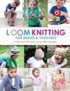 Isela Phelps, QUINTET PUBLISHING - Loom Knitting for Babies & Toddlers