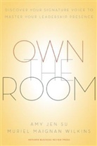 Amy Jen, Muriel Maignan Wilkins, Maignan Wilkins Muriel, Amy J. Su, Amy Jen Su, Su Amy Jen... - Own the Room