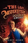 Stuart Gibbs - The Last Musketeer #3: Double Cross