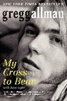 Gregg Allman, Gregg Light Allman, Alan Light - My Cross to Bear