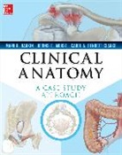 Carol Bennett-Clarke, Carol A. Bennett-Clarke, Mark Hankin, Mark H. Hankin, Hankin Mark, Dennis Morse... - Clinical Anatomy: A Case Study Approach