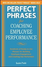 Laura Poole, Poole Laura - Perfect Phrases for Coaching Employee Performance