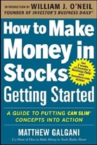 Matthew Galgani, Galgani Matthew, William J. Neil, O&amp;apos, William O'Neil, William J. O'Neil - How to Make Money in Stocks Getting Started