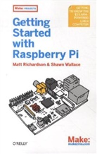 Richardso, Mat Richardson, Matt Richardson, Wallace Shawn, Wallace, Shawn Wallace - Getting Started with Raspberry Pi