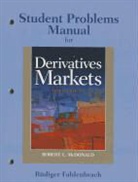 Rudiger Fahlenbrach, Robert McDonald, Robert L. Mcdonald - Student Problem Manual for Derivatives Markets