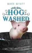 Mark Wyatt - Hog Washed A Small Fable about a Big Change