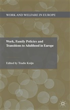T. Knijn, Trudie Knijn, KNIJN TRUDIE, Knijn, T Knijn, T. Knijn... - Work, Family Policies and Transitions to Adulthood in Europe